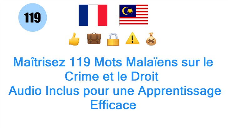 Maîtrisez 119 Mots Malaïens sur le Crime et le Droit : Audio Inclus pour une Apprentissage Efficace